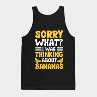 i was thinking about bananas Tank Top